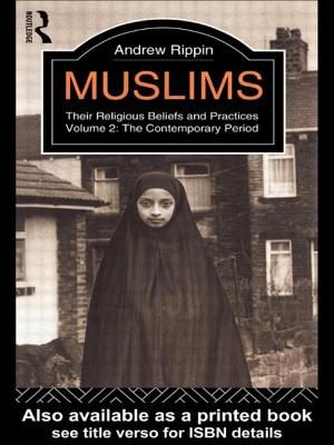 Muslims - Vol 2: Their Religious Beliefs and Practices Volume 2: The Contemporary Period - Rippin, Andrew