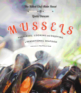 Mussels: Preparing, Cooking and Enjoying a Sensational Seafood