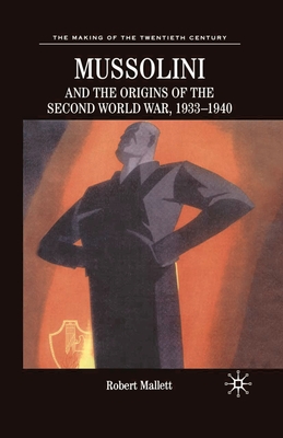 Mussolini and the Origins of the Second World War, 1933 - 1940 - Mallett, Robert