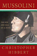 Mussolini: The Rise and Fall of Il Duce: The Rise and Fall of Il Duce