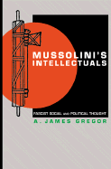 Mussolini's Intellectuals: Fascist Social and Political Thought