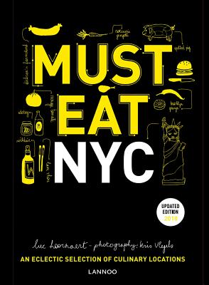 Must Eat NYC: An Eclectic Selection of Culinary Locations - Hoornaert, Luc, and Vlegels, Kris (Photographer)