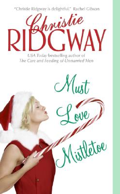 Must Love Mistletoe - Ridgway, Christie
