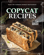 Must-Try Farmers Market Restaurant Copycat Recipes: Fresh and Flavor-Packed Everyday Meals