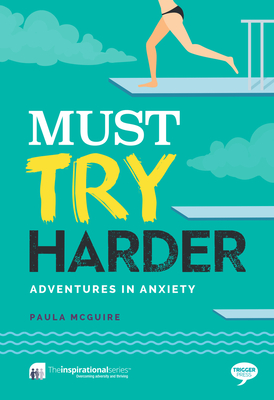 Must Try Harder: Adventures in Anxiety - McGuire, Paula