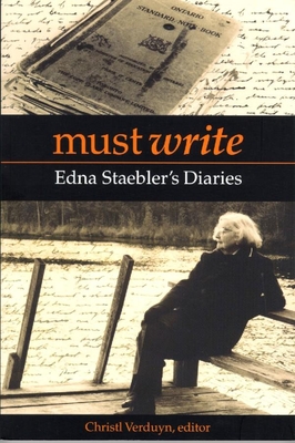 Must Write: Edna Staebler's Diaries - Verduyn, Christl, and Staebler, Edna