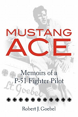 Mustang Ace - Goebel, Robert J