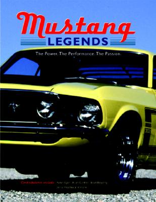 Mustang Legends: The Power. the Performance. the Passion. - Voyageur Press (Creator)