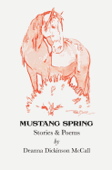 Mustang Spring: Stories & Poems
