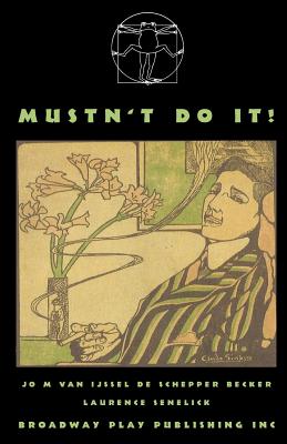 Mustn't Do It! - Schepper-Becker, Jo M Van Ijssel De, and Senelick, Laurence, Mr. (Translated by)