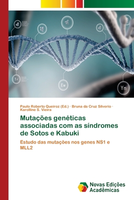 Muta??es gen?ticas associadas com as s?ndromes de Sotos e Kabuki - Queiroz, Paulo Roberto (Editor), and Silverio, Bruna Da Cruz, and Vieira, Karolline S