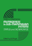 Mutagenesis in Sub-Mammalian Systems: Status and Significance