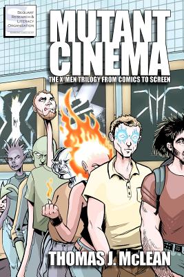 Mutant Cinema: The X-Men Trilogy from Comics to Screen - McLean, Thomas J