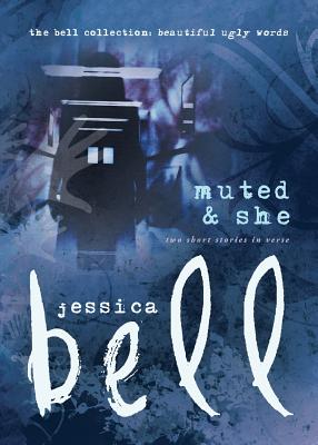 Muted and She: Two Short Stories in Verse - Bell, Jessica