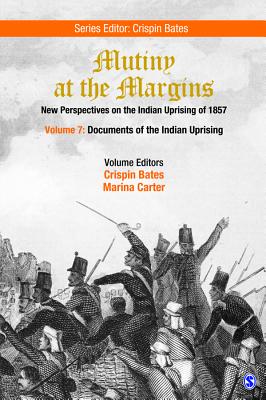 Mutiny at the Margins: New Perspectives on the Indian Uprising of 1857: Documents of the Indian Uprising - Bates, Crispin (Editor), and Carter, Marina (Editor)
