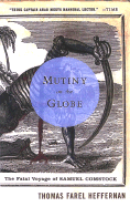 Mutiny on the Globe: The Fatal Voyage of Samuel Comstock - Heffernan, Thomas Farel, and Farel Heffernan, Thomas