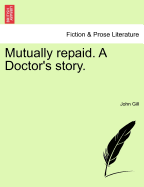 Mutually Repaid: A Doctor's Story