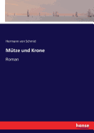 Mutze und Krone: Roman