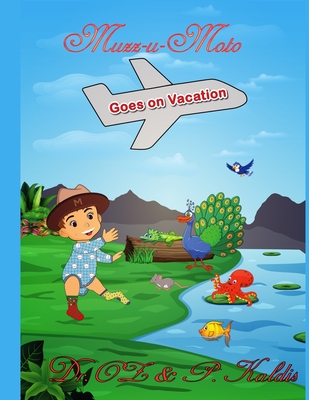 Muzz-u-Moto goes on vacation: Muzz-u-Moto goes on vacation illustrated version - Kaldis, P, and Zhao, Lina