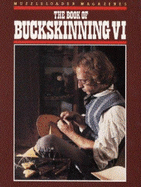 Muzzleloader Magazine's the Book of Buckskinning VI - Scurlock, William H (Editor)