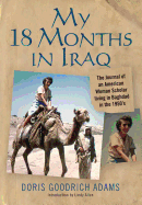 My 18 Months in Iraq: The Journal of an American Woman Scholar living in Baghdad in the 1950's