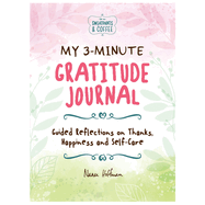 My 3-Minute Gratitude Journal (Sweatpants & Coffee): Guided Reflections on Thanks, Happiness and Self-Care