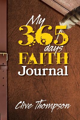 My 365 Days Faith Journal - Thompson, Clive, and Waldeck, Val (Foreword by)