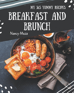 My 365 Yummy Breakfast and Brunch Recipes: Explore Yummy Breakfast and Brunch Cookbook NOW!