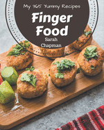 My 365 Yummy Finger Food Recipes: A Yummy Finger Food Cookbook You Won't be Able to Put Down