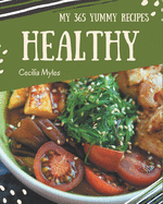 My 365 Yummy Healthy Recipes: Yummy Healthy Cookbook - Your Best Friend Forever