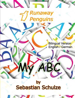 My ABC - Bilingual: English / German: Learning the 26 letter alphabet, with pronounciation in English and German and cut out cards - Schulze, Sebastian