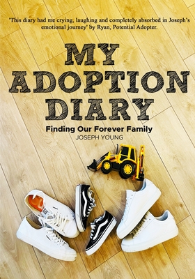 My Adoption Diary: A candid and emotion diary through the adoption process - Young, Joseph