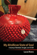 My AfroRican State of Soul: A Journey of Identidad, Struggle, Love & Faith