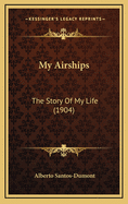 My Airships: The Story of My Life (1904)