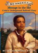 My America: Message in the Sky: Cor Ey's Underground Railroad Diary, Book Three
