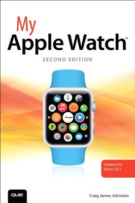 My Apple Watch (Updated for Watch OS 2.0) - Johnston, Craig James