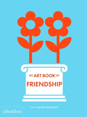 My Art Book of Friendship - Gozansky, Shana