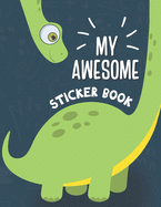 My Awesome Sticker Book: Blank Sticker Book for Collecting Stickers - Permanent Sticker Collecting Album for Kids - Premium Dinosaur Cover