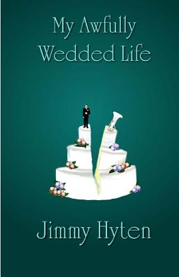 My Awfully Wedded Life - Vasconi, Derek (Editor), and Hyten, Jimmy