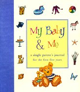 My Baby & Me: A Journal for the Single Parent