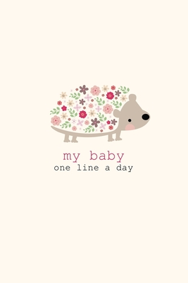 My Baby One Line a Day: A Five Year Memory Journal for new Moms and Dads. - Design, Dadamilla
