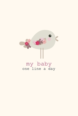 My Baby One Line a Day: A Five Year Memory Journal for new Moms and Dads. - Design, Dadamilla