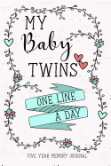 My Baby Twins One Line a Day: A Five Year Memory Journal for New Moms and Dads.