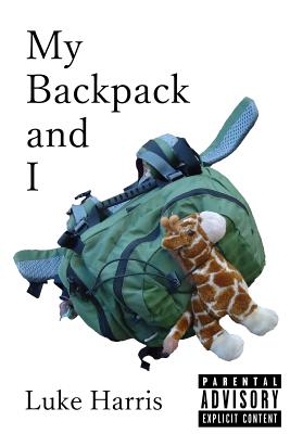 My Backpack and I - Harris, Luke, M.B