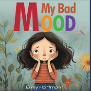 My Bad Mood: Anger Management For Children, Feelings Book For Kids Ages 3 to 5