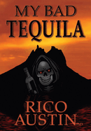 My Bad Tequila: Parts of a True Story
