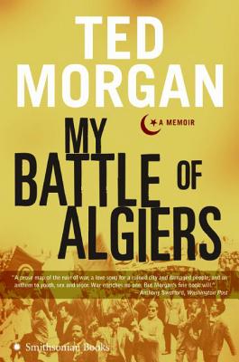 My Battle of Algiers: A Memoir - Morgan, Ted