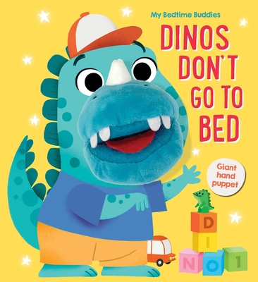 My Bedtime Buddies Dinos Don't Go to Bed - Little Genius Books