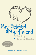 My Beloved, My Friend: The Song of Songs for Couples