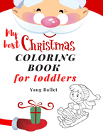 my best christmas coloring book for toddlers: My First Toddler Coloring Book